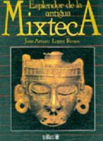 Esplendor de la antigua Mixteca 9682437997 Book Cover