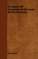 A Century of Excavation in the Land of the Pharaohs 101860491X Book Cover