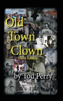 Old Town Clown: Third Edition 1965138446 Book Cover
