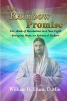 The Rainbow Promise : The Book of Revelation in a New Light 1794566333 Book Cover
