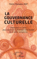 Gouvernance culturelle (La): Promouvoir la culture pour construire le développement durable de la nation sénégalaise (Harmattan Sénégal) (French Edition) 2343112800 Book Cover