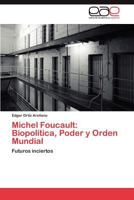 Michel Foucault: Biopolitica, Poder y Orden Mundial 3659024511 Book Cover