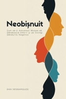 Neobi?nuit: Cum sa-?i Antrenezi Mintea sa Gândeasca Diferit ?i sa Învingi Gândurile Negative (Romanian Edition) B0DQ8375YX Book Cover