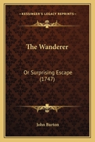 The Wanderer: Or Surprising Escape 1166155870 Book Cover