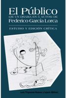 El Publico (de Un Drama En 5 Actos) de Federico Garcia Lorca: Estudio y Edicion Critica. 1463352921 Book Cover