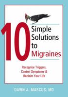 10 Simple Solutions to Migraines: Recognize Triggers, Control Symptoms, And Reclaim Your Life (10 Simple Series) 1572244410 Book Cover