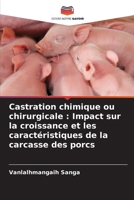 Castration chimique ou chirurgicale: Impact sur la croissance et les caractéristiques de la carcasse des porcs (French Edition) 6209919715 Book Cover