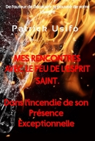 Mes Rencontres avec le Feu de l'Esprit Saint.: Dans l'Incendie de Son Pr�sence Exceptionnelle 1659242118 Book Cover