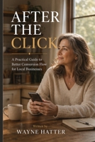 After the Click: A Practical Guide to Better Conversion Flow for Local Businesses B0GY16JHRC Book Cover