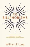 435 Billphorisms: A Collection of Wit, Insight, and Observations on Life and Language 1971701211 Book Cover