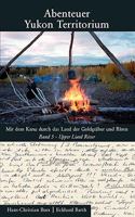 Abenteuer Yukon Territorium Band 5: Upper Liard River 3837082822 Book Cover