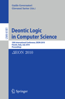 Deontic Logic in Computer Science: 10th International Conference, DEON 2010, Fiesole, Italy, July 7-9, 2010. Proceedings 364214182X Book Cover