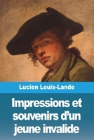 Impressions et souvenirs d'un jeune invalide 1985588161 Book Cover