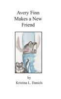 Avery Finn Makes a New Friend (The Adventures of Avery Finn) B0FTS4DMXK Book Cover