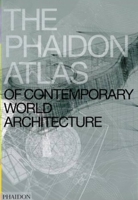 The Phaidon Atlas of Contemporary World Architecture 0714844500 Book Cover