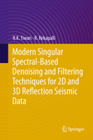 Modern Singluar Spectral-Based Denoising and Filtering Techniques for 2D and 3D Reflection Seismic Data 3030193039 Book Cover