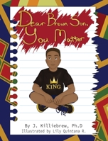 Dear Brown Son, You Matter 1736568817 Book Cover