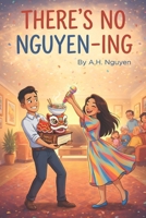 There's No Nguyen-ing: A Novel B0GKRLCLM2 Book Cover