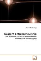 Nascent Entrepreneurship: The Importance of Social Embeddedness and Resource Bootstrapping 3639213696 Book Cover