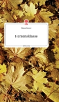 Herzensklasse. Life is a Story - story.one 3990879936 Book Cover