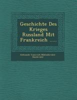 Geschichte Des Krieges Russland Mit Frankreich ..... 1249941105 Book Cover