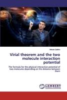 Virial theorem and the two molecule interaction potential: The formula for the physical interaction potential of two molecules depending on the distance between them 6200095566 Book Cover