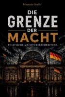 DIE GRENZE DER MACHT: Politische Machtüberschreitung (German Edition) B0GZZ369WP Book Cover