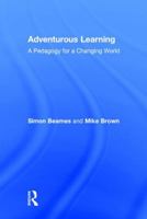 Adventurous Learning: A Pedagogy for a Changing World 1138831654 Book Cover