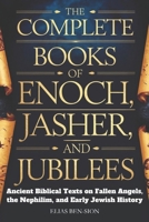 THE COMPLETE BOOKS OF ENOCH, JASHER, AND JUBILEES: Ancient Biblical Texts on Fallen Angels, The Nephilim, and Early Jewish History B0DY5MXHKN Book Cover
