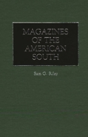 Magazines of the American South: (Historical Guides to the World's Periodicals and Newspapers) 0313243379 Book Cover