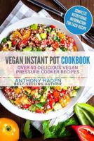 Vegan: Pressure Cooker - Over 50 Delicious Vegan Pressure Cooker Recipes 1542859352 Book Cover