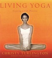 Living Yoga: Creating A Life Practice 0786868066 Book Cover