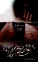 My Journey Back, My One Mile: A Sister's Grief 1418427314 Book Cover