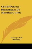 Chef-D'Oeuvres Dramatiques De Montfleury (1791) 1148405690 Book Cover