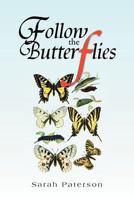 Follow the Butterflies 1469181991 Book Cover