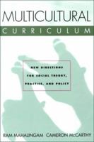 Multicultural Curriculum: New Directions for Social Theory, Practice, and Policy 0415920140 Book Cover