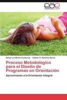 Proceso Metodológico para el Diseño de Programas en Orientación: Aproximación a la Orientación Integral 3847354973 Book Cover