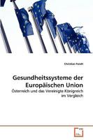 Gesundheitssysteme der Europäischen Union: Österreich und das Vereinigte Königreich im Vergleich 3639266277 Book Cover