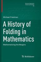 A History of Folding in Mathematics: Mathematizing the Margins 331972486X Book Cover