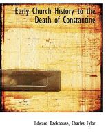 Early Church History To The Death Of Constantine... 1016322917 Book Cover