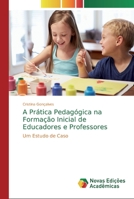 A Prática Pedagógica na Formação Inicial de Educadores e Professores 6139721997 Book Cover