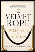 THE VELVET ROPE: PRIVATE BY DESIGN B0H4GR55RZ Book Cover