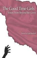 The Good Time Girls: Voices from Beyond the Grave B096TTV37T Book Cover