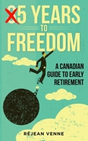 5 Years to Freedom: A Canadian Guide to Early Retirement B08SYV3D1M Book Cover