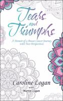 Tears and Triumphs: A Memoir of a Breast Cancer Journey with Two Perspectives 1504316495 Book Cover