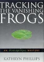 Tracking the Vanishing Frogs: An Ecological Mystery 0140246460 Book Cover