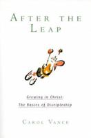 After the Leap: Growing in Christ : The Basics of Discipleship 0781433924 Book Cover