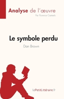 Le symbole perdu de Dan Brown (Analyse de l'oeuvre): Résumé complet et analyse détaillée de l'oeuvre (Fiche de lecture) 2808027087 Book Cover