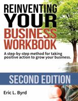 Reinventing Your Business Workbook: A step-by-step method for taking positive action to grow your business. 1736650513 Book Cover