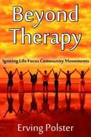 Beyond Therapy: Igniting Life Focus Community Movements 1412862620 Book Cover
